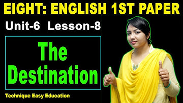 28. Eight English 1st Paper Unit 6 Lesson 8 ll JSC Class 8 English l English Passage The Destination