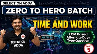 Time & Work (समय और कार्य) - LCM Based Questions | Zero to Hero Batch #5 | Maths By Shubham Sir