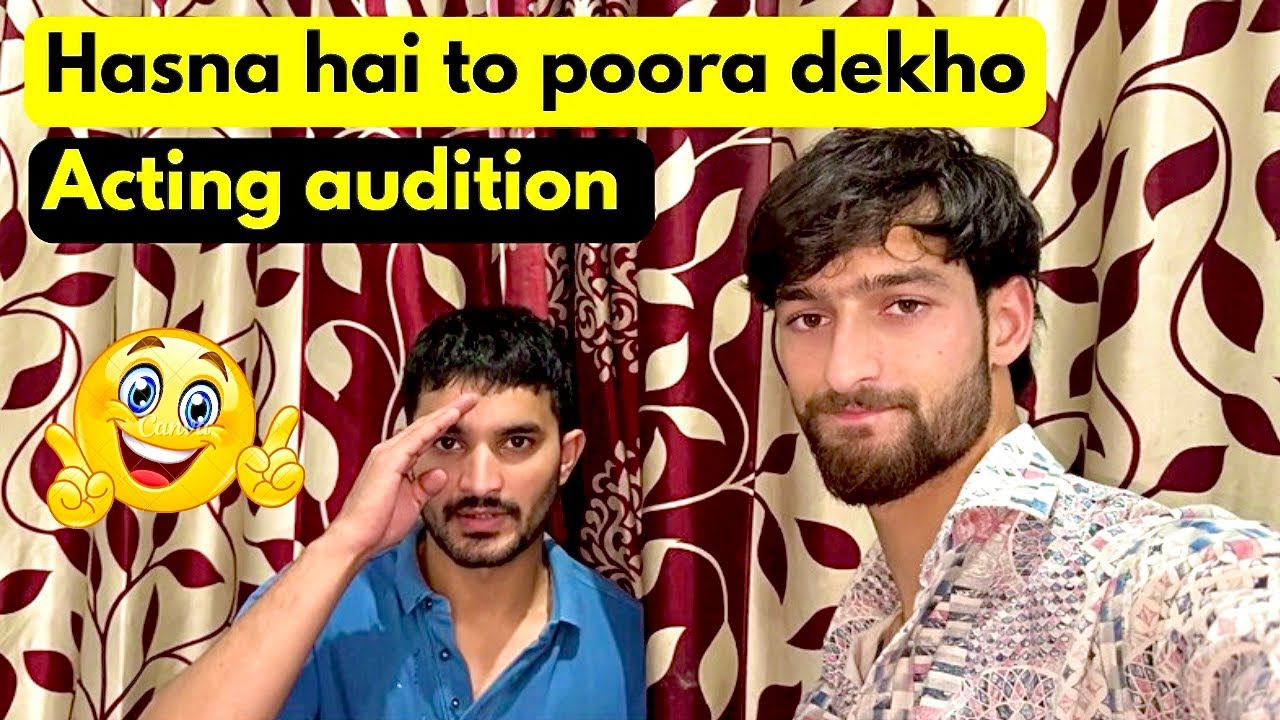 Hasna Hai To Poora Dekhna. Acting audition 😂 - YouTube