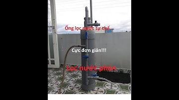 Cách làm ống lọc nước đơn giản nhưng cực kỳ hiệu quả