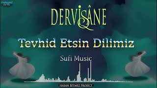 Tevhid Etsin Dilimiz - DERVİŞANE - Sufi Music Resimi