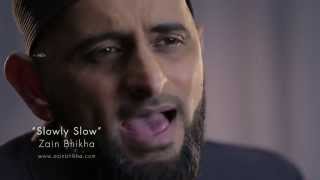 Watch Zain Bhikha Slowly Slow video