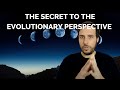 THE SECRET TO THE EVOLUTIONARY PERSPCTIVE