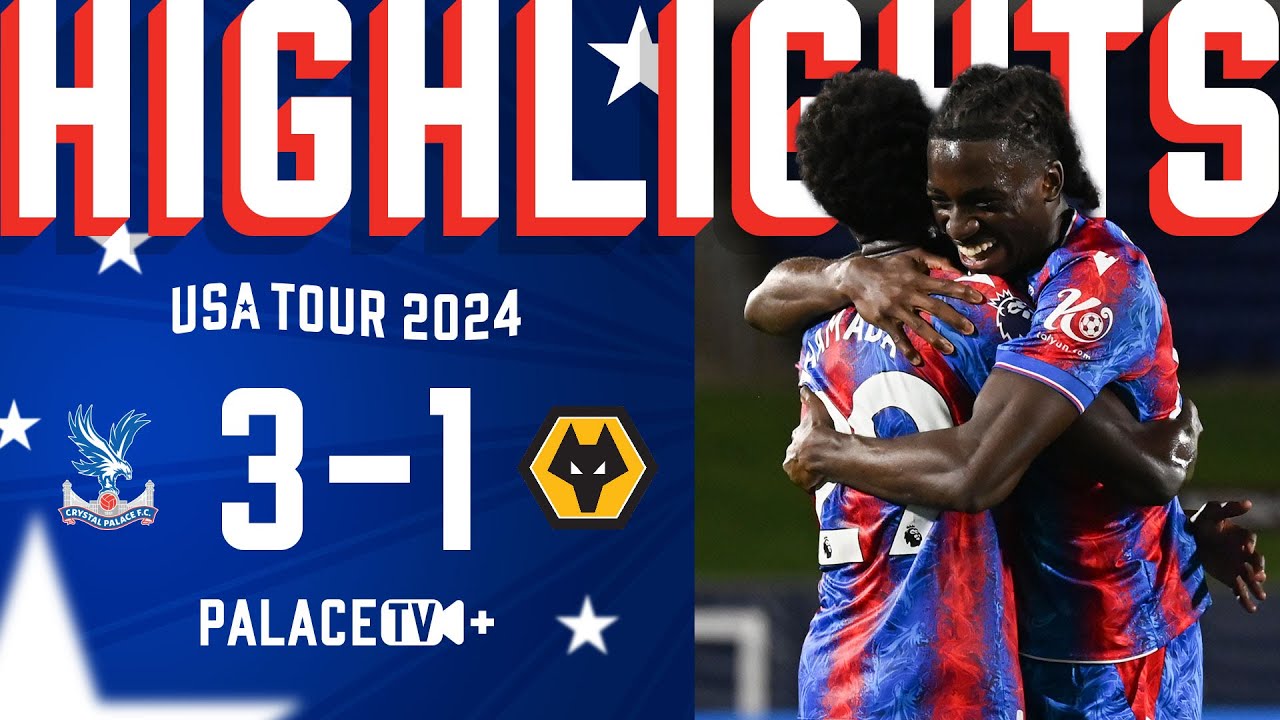  Pre-season Highlights | Crystal Palace 3-1 Wolverhampton Wanderers