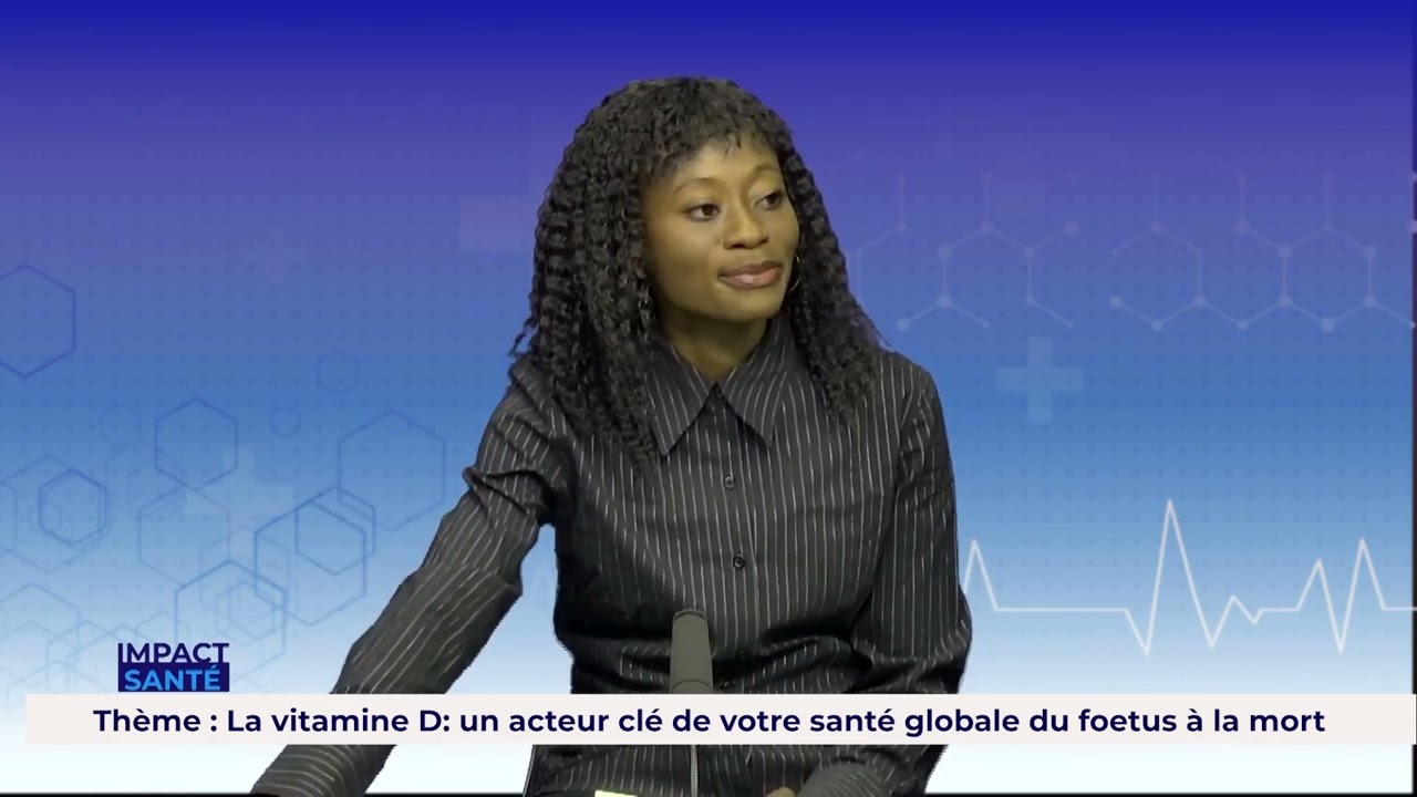 Santé SY SIAKA avec Marie La Vitamine D; un Acteur clé de votre santé globale du foetus à la mort