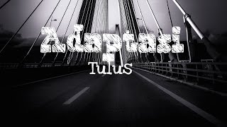 TULUS - Adaptasi (Indo Lyrics)