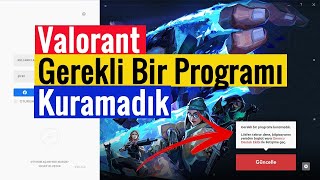Valorant Gerekli Bir Programı Kuramadık Hatası Çözümü! | 2021