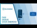 FMB device debug over Android smartphone