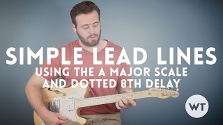 Guitar Lesson: Simple lead lines using the A major scale and dotted 8th delay chords