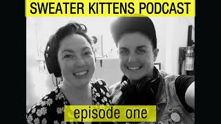 SWEATER KITTENS PODCAST: episode one by Sweater Kittens 47 views 1 year ago 16 minutes