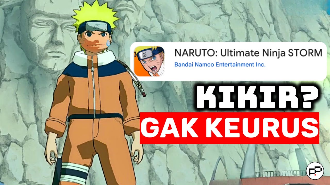 MAKIN KIKIR & GAK KEURUS Game Naruto Storm Mobile