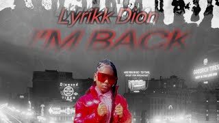 Official Audio “I’m Back” by Lyrikk Dion #newmusic #newsingle #Lyrikk