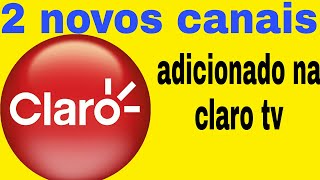 Novidades Grade Da Claro Tv Mais 2 Canais Foram Adicionados.