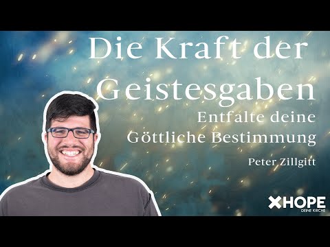 Die Kraft der Geistesgaben – Entfalte deine Göttliche Bestimmung | Peter Zillgitt | Gottesdienst