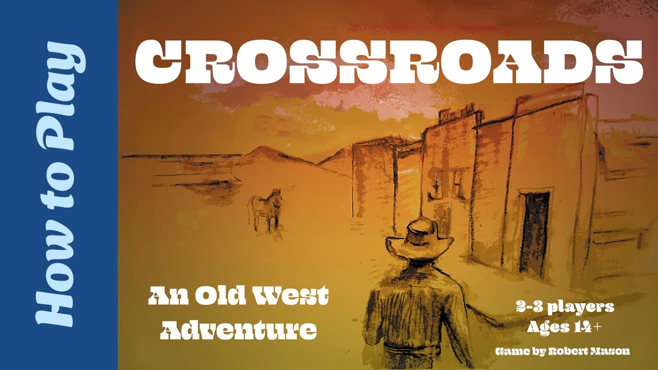 HOW TO PLAY Crossroads: An Old West Adventure