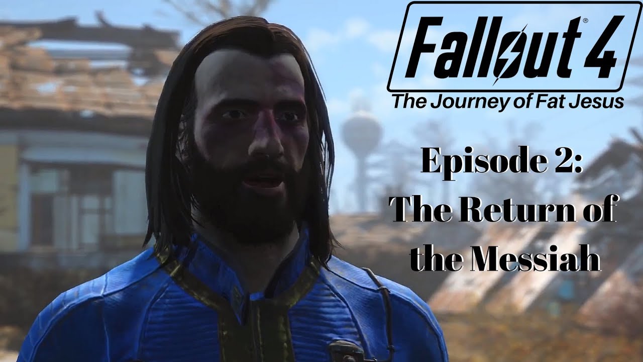 RETURN OF THE MESSIAH! Fallout 4: The Journey of Fat Jesus #2 - YouTube