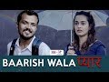 Baarish Wala Pyaar: When Rain Plays A Cupid Everything Turns Romantic