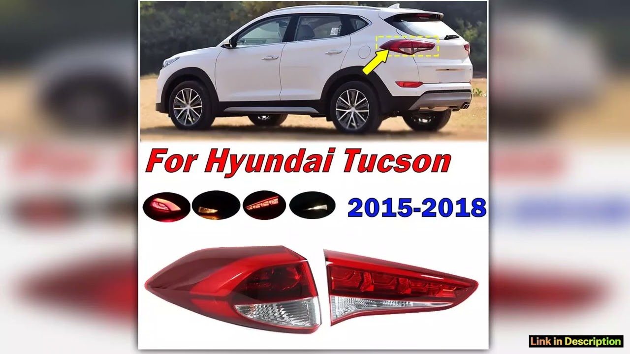 For Hyundai Tucson 2015 2016 2017 2018 Car Accessories Rear Inner Outer Tail Light LED Rear Fog Lam