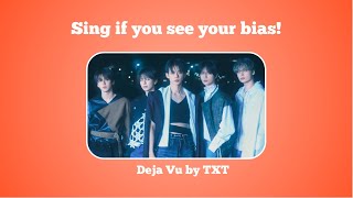 Sing If You See Your Bias | TXT   Deja Vu