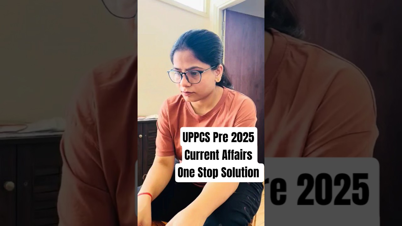 UPPCS Prelims 2025 Current Affairs 