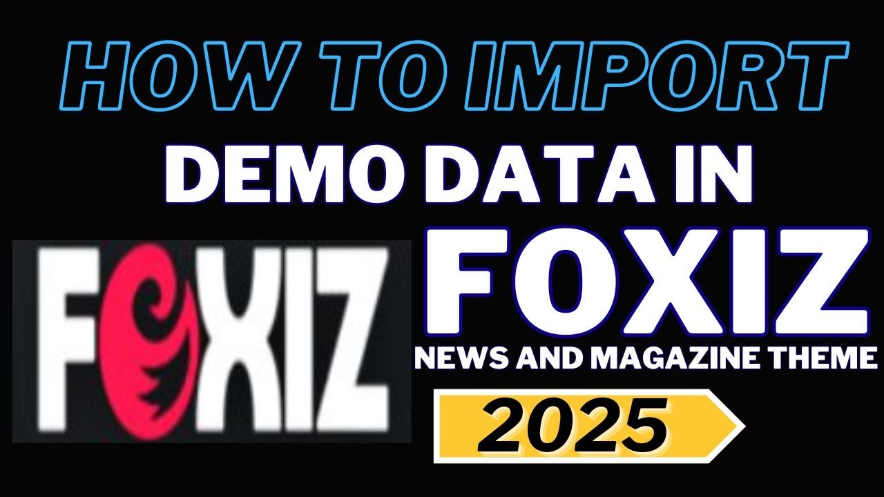 How to Import Demo Data in Foxiz News and Magazine Theme