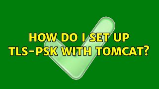How Do I Set Up Tls-Psk With Tomcat?
