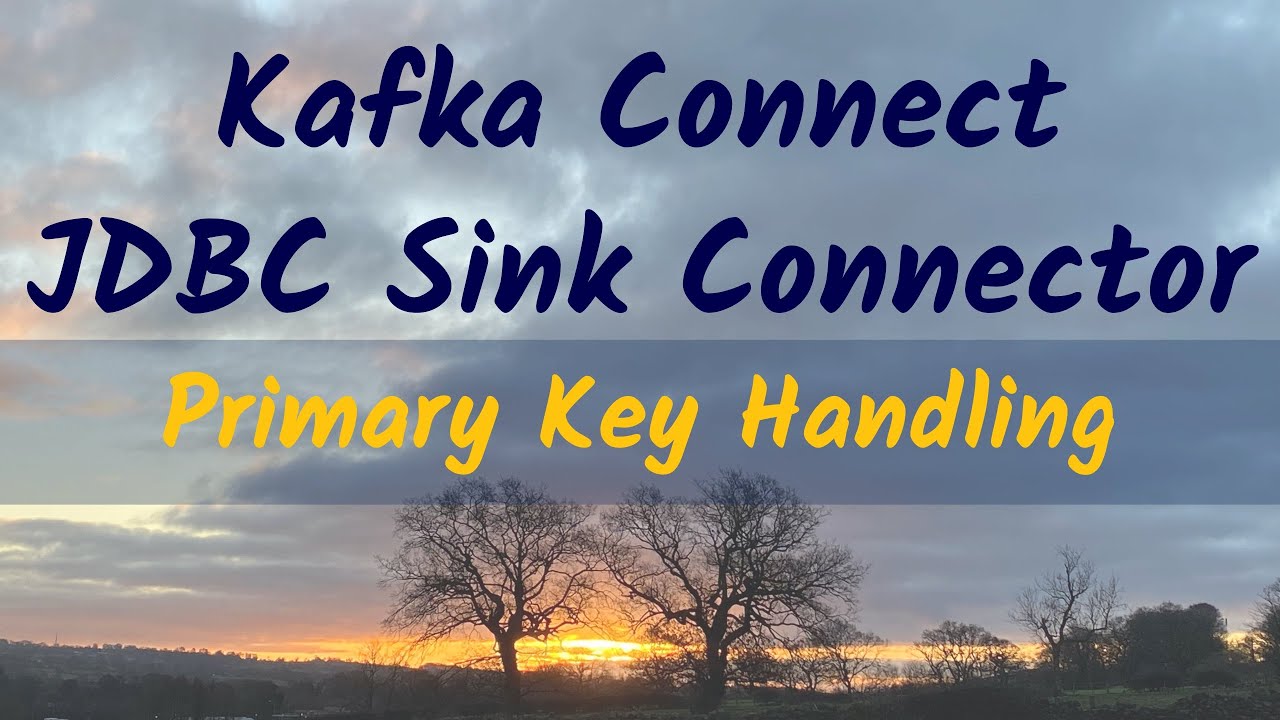 Kafka Connect Jdbc Sink Deep-Dive: Working With Primary Keys