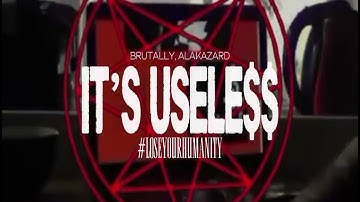 alakazard, brutally - IT’S USELE$$ #LOSEYOURHUMANITY (official video)
