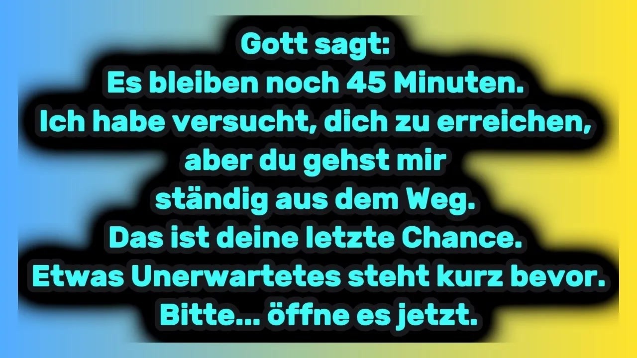 🛑Dringende Botschaft von Gott： Vor 45 Minuten wurde eine Entscheidung getroffen