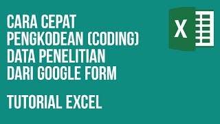Tutorial Excel | Cara cepat pengkodean (coding) data penelitian dari google form