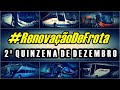 #RenovaçãoDeFrota | 2ª Quinzena de Dezembro