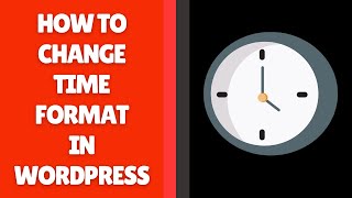 How to Change Time Format in WordPress