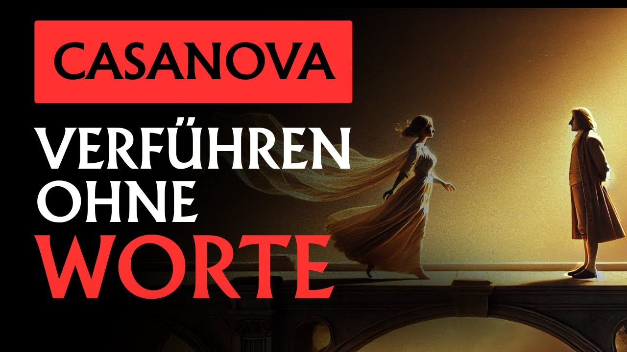 Die unsichtbare Sprache, mit der Casanova jede Frau fesselte