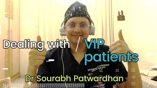 147 dealing with VIP patients - thought process Dr Sourabh Patwardhan