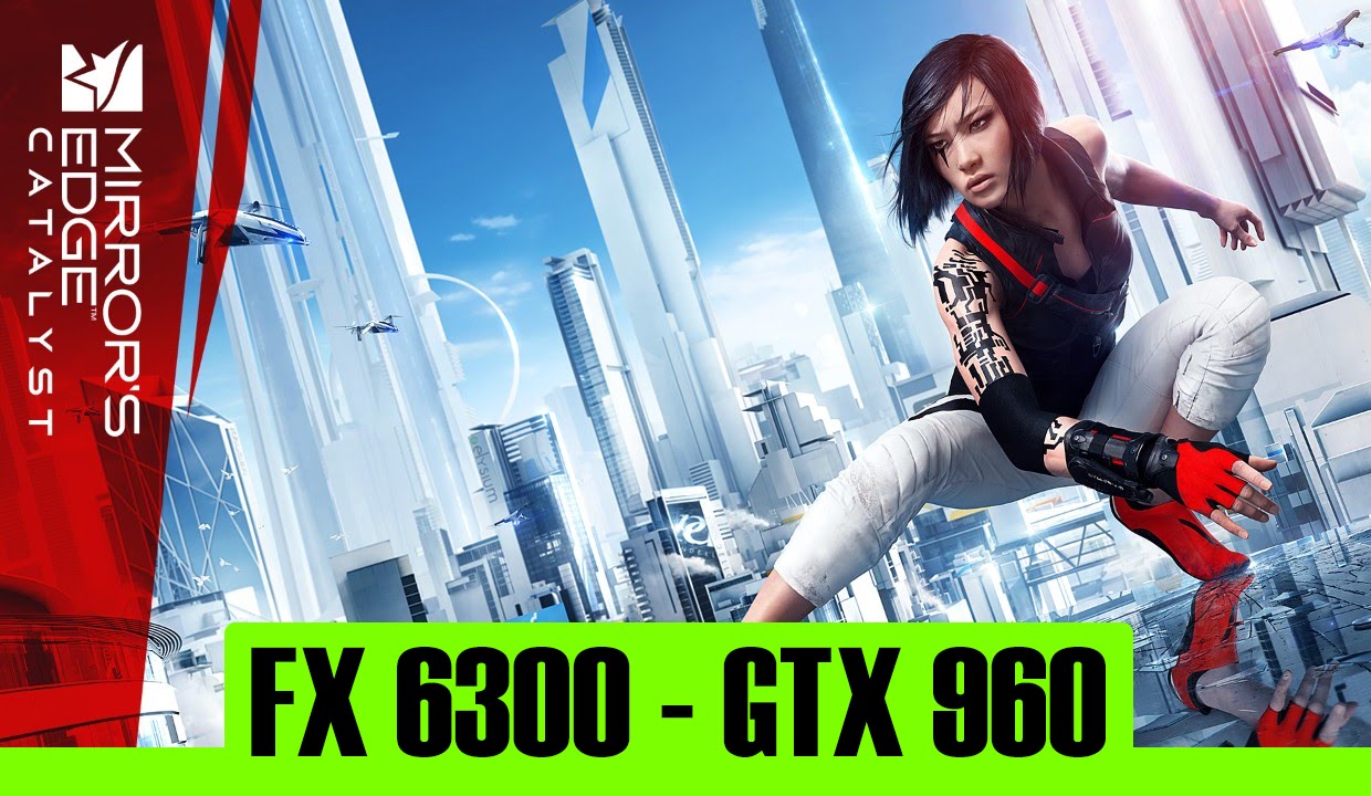 Mirror's Edge Catalyst - Closed Beta | GTX 960 4Gb + FX 6300 | 1080p
