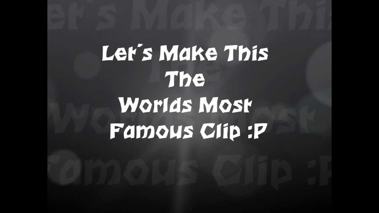 Bild från Let´s Make This The World Famous Clip :P