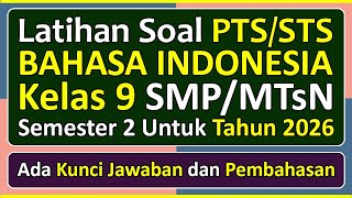 Latihan Soal PTS/STS BAHASA INDONESIA Kelas 9 Semester 2 Tahun 2026 Kurikulum Merdeka & Pembahasan
