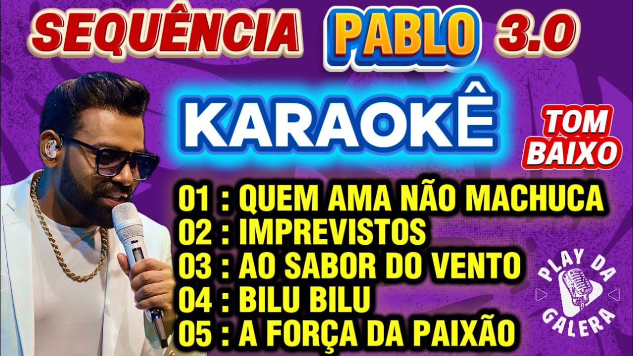 KARAOKÊ SEQUÊNCIA PABLO 3.0 playbacks com letra TOM BAIXO 05 músicas POUT-PORRI 