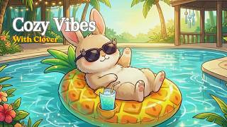 🐰☀️ Summer Pool Day with Clover | Relaxing Lofi Music for Studying & Unwinding