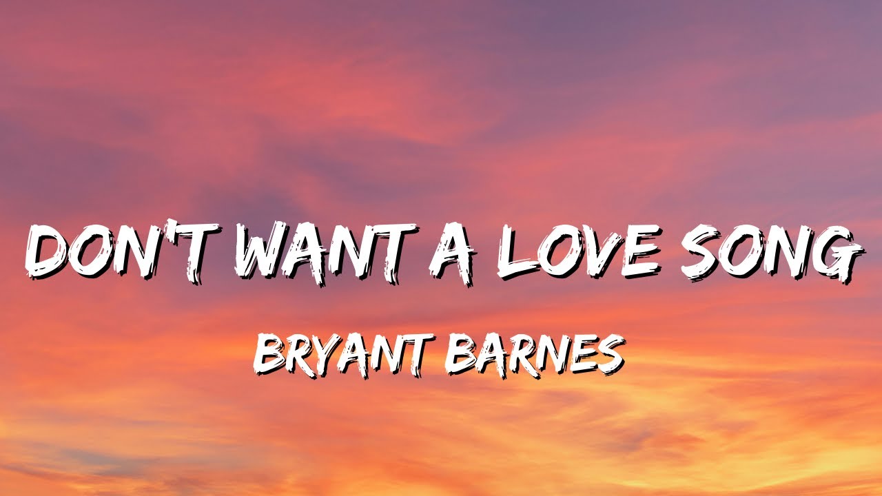 Bryant Barnes   Dont Want A Love Song Lyrics