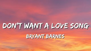 Bryant Barnes - Don't Want A Love Song (Lyrics)