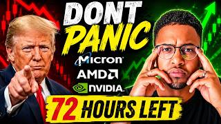 DON'T SELL MICRON, AMD & NVIDIA! TRUMP JUST GAVE STOCKS 72 HOURS!