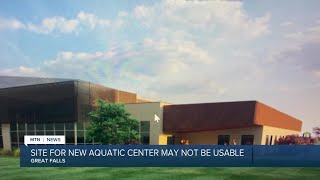 The plan for a new aquatics and recreation center in Great Falls has hit a snag