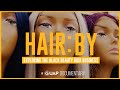 HAIR BY: Exploring The UK Black Hair Industry || A GUAP Documentary