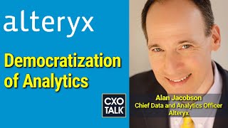 Alteryx: Демократизация аналитики и данных (CXOTalk #761)