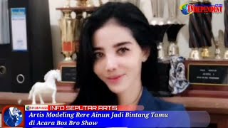 Artis Modeling Rere Ainun Jadi Bintang Tamu Di Acara Bos Bro Show