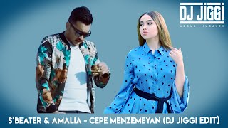 S'BEATER & AMALIA - CEPE MENZEMEYAN (DJ JIGGI EDIT)