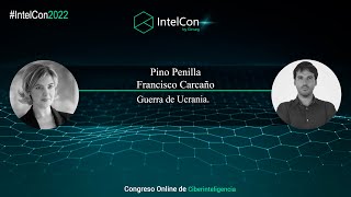 IntelCon 2022 Ciberinteligencia - Guerra de Ucrania