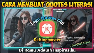 Cara Membuat Quotes Literasi Keren Di Kinemaster Lagu Dj Kamu Adalah Inspirasiku(Lagu Quotes Old)