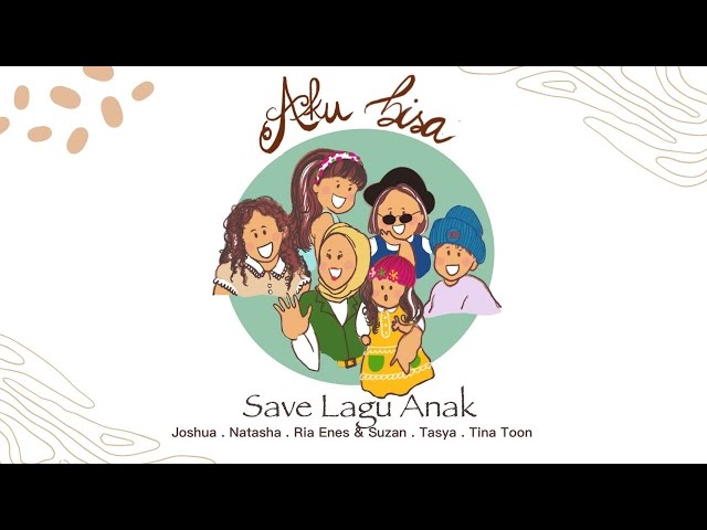 AKU BISA - Save Lagu Anak (Joshua, Natasha, Ria Enes & Suzan, Tasya, Tina Toon) class=